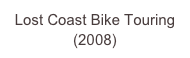 Lost Coast Bike Touring (2008)